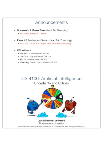 Announcements  Homework  k 3: Game Trees s (lead TA: Zhaoqing)  Due Mon 30 Sep at 11:59pm