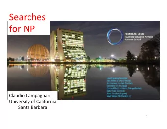 Searches  for NP  Claudio Campagnari  University of California  Santa Barbara  1  Disclaime  mer