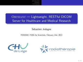 Orthanc  Lightweight, RESTful DICOM  Server for Healthcare and Medical Research  S  ebastien