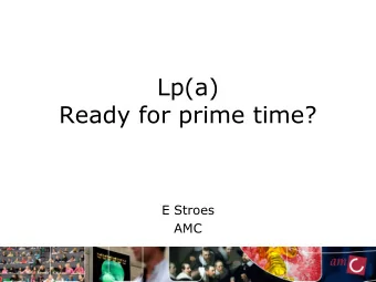 Lp(a)  Ready for prime time?  E Stroes  AMC  Case  Male, 45 years old Hypertension:  DM:
