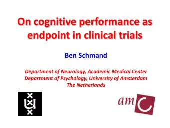 endpoint in clinical trials Ben Schmand  Department of Neurology, Academic Medical Center