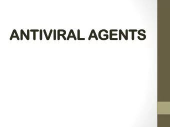 ANTIVIRAL AGENTS  Many viruses infect a specific host cell  Many viral infections are