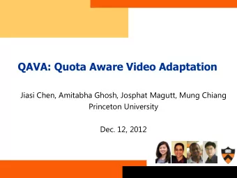 QAVA: Quota Aware Video Adaptation  Jiasi Chen, Amitabha Ghosh, Josphat Magutt, Mung Chiang