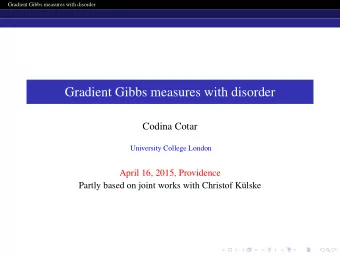 Gradient Gibbs measures with disorder  Codina Cotar  University College London  April 16, 2015,