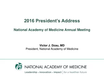 2016 Presidents Address  National Academy of Medicine Annual Meeting  Victor J. Dzau, MD