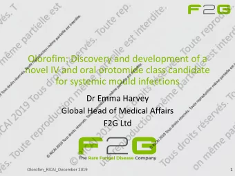 Olorofim: Discovery and development of a  novel IV and oral orotomide class candidate  for systemic