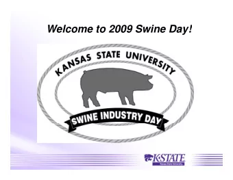 Welcome to 2009 Swine Day!  y Outline for the Day  Sow Research - Creep Feeding - Late Gestation