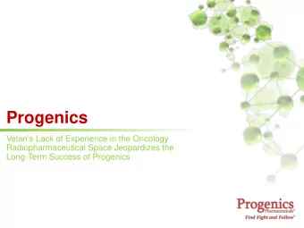 Progenics  Velans Lack of Experience in the Oncology  Radiopharmaceutical Space Jeopardizes the