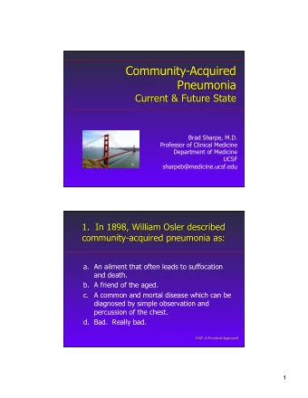 Community-Acquired  Pneumonia Current &amp; Future State  Brad Sharpe, M.D.  Professor of Clinical