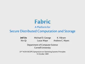 Secure Distributed Computation and Storage  Jed Liu  Michael D. George  K. Vikram  Xin Qi  Lucas