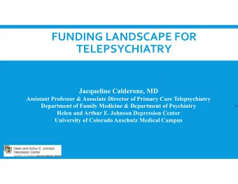 FUNDING LANDSCAPE FOR  TELEPSYCHIATRY  Jacqueline Calderone, MD  Assistant Professor &amp;