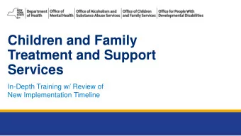 Children and Family  Treatment and Support  Services  In-Depth Training w/ Review of  New