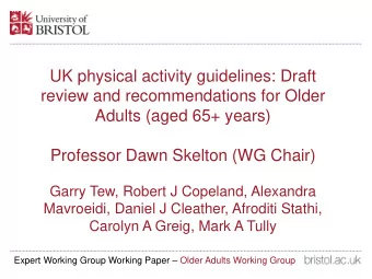 UK physical activity guidelines: Draft  review and recommendations for Older  Adults (aged 65+