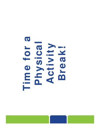 Tim e for a  Physical  Activity  Break!  Zero I n  Health is  Academ ic  A Lifestyle