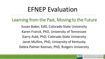EFNEP Evaluation  Learning f  g from t  the P  Past, M  , Moving t  g to the F  Future  Susan