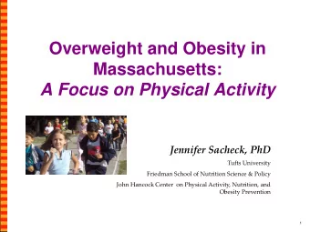 Massachusetts:  A Focus on Physical Activity  Jennifer Sacheck, PhD  Tufts University  Friedman