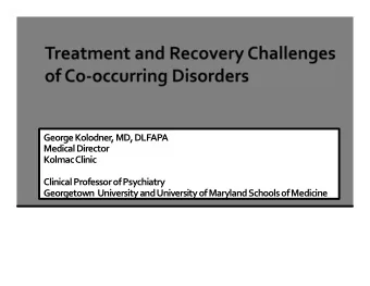 George Kolodner, MD, DLFAPA Medical Director Kolmac Clinic Clinical Professor of Psychiatry