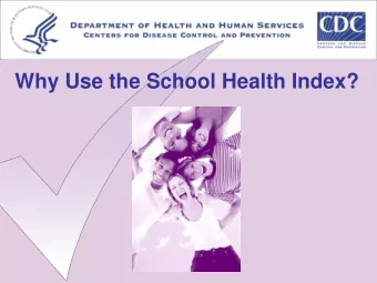 Why Use the School Health Index?  The Situation  Prevalence of youth risk behaviors is high ,