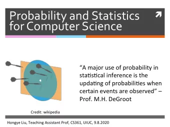 Probability and Statistics   for Computer Science  A major use of probability in  sta4s4cal