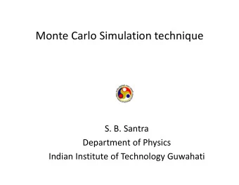 Monte Carlo Simulation technique  S. B. Santra  Department of Physics  Indian Institute of