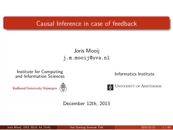 Causal Inference in case of feedback  Joris Mooij  j.m.mooij@uva.nl  Institute for Computing