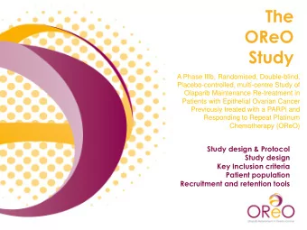 The  OReO  Study  A Phase IIIb, Randomised, Double-blind,  Placebo-controlled, multi-centre Study