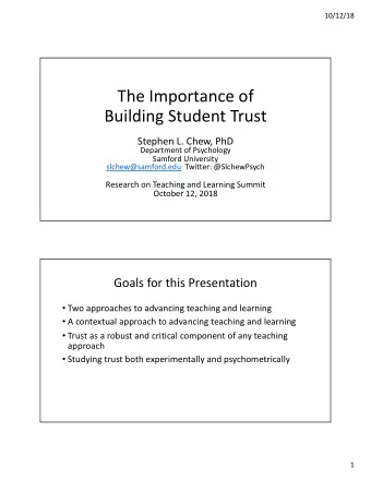 The Importance of  Building Student Trust  Stephen L. Chew, PhD  Department of Psychology  Samford