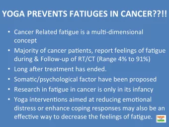 YOGA%PREVENTS%FATIUGES%IN%CANCER??!! !  Cancer!Related!fa-gue!is!a!mul-3dimensional!  concept!