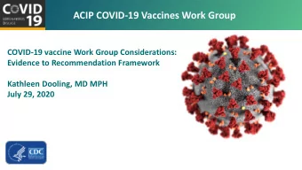 ACIP COVID-19 Vaccines Work Group  COVID-19 vaccine Work Group Considerations:  Evidence to