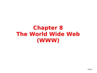 Chapter 8  The World Wide Web  (WWW)  Page 1  We Shall be Covering ...  Using the Mozilla web