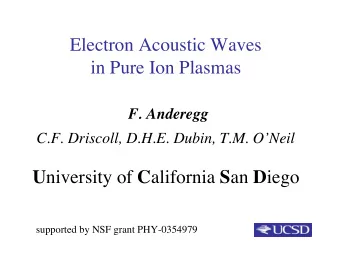 Electron Acoustic Waves  in Pure Ion Plasmas  F. Anderegg  C.F. Driscoll, D.H.E. Dubin, T.M.