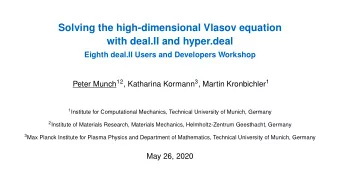 Solving the high-dimensional Vlasov equation  with deal.II and hyper.deal  Eighth deal.II Users and