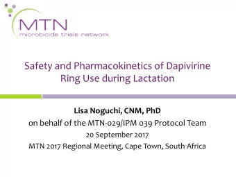 Safety and Pharmacokinetics of Dapivirine  Ring Use during Lactation  Lisa Noguchi, CNM, PhD  on