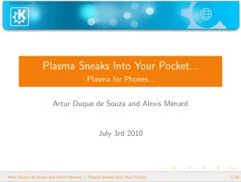 Plasma Sneaks Into Your Pocket...  Plasma for Phones...  Artur Duque de Souza and Alexis Menard