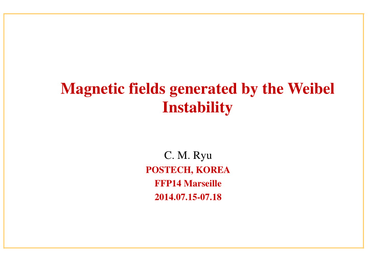 magnetic fields generated by the weibel instability