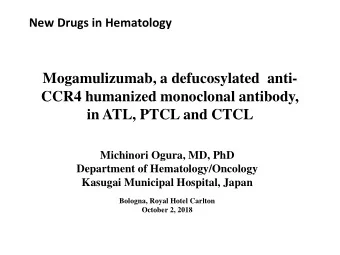 Mogamulizumab, a defucosylated anti-  CCR4 humanized monoclonal antibody,  in ATL, PTCL and CTCL