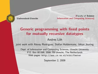 Generic programming with fixed points  for mutually recursive datatypes  Andres L  oh  joint work