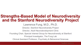 Strengths-Based Model of Neurodiversity  and the Stanford Neurodiversity Project  Lawrence Fung,