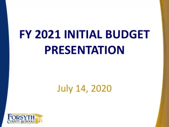 FY 2021 INITIAL BUDGET  PRESENTATION  July 14, 2020  FY 2021 BUDGET HIGHLIGHTS AT A GLANCE  The