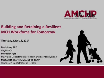 Thursday, May 15, 2014  Mark Law, PhD  CityMatCH  Meredith Pyle  Maryland Department of Health and