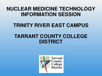 TARRANT COUNTY COLLEGE  DISTRICT  AGENDA FOR NUCLEAR MEDICINE  TECHNOLOGY INFORMATION SESSION 1.