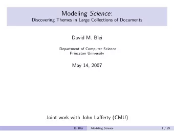 Modeling Science :  Discovering Themes in Large Collections of Documents  David M. Blei  Department