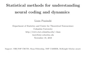 Statistical methods for understanding  neural coding and dynamics  Liam Paninski  Department of