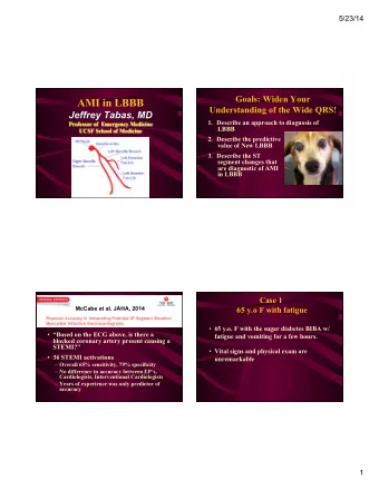 Goals: Widen Your  Understanding of the Wide QRS! 1. Describe an approach to diagnosis of  LBBB 2.