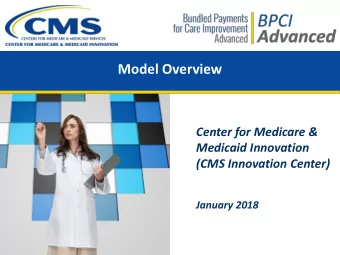 Model Overview  Center for Medicare &amp;  Medicaid Innovation  (CMS Innovation Center)  January