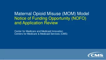 Maternal Opioid Misuse (MOM) Model  Notice of Funding Opportunity (NOFO)  and Application Review