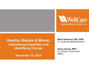 Healthy Babies &amp; Moms:  Sr. Corporate Medical Director  Addressing Disparities and  Identifying