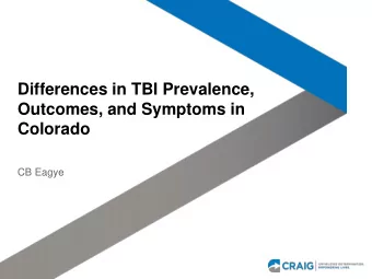 Differences in TBI Prevalence,  Outcomes, and Symptoms in  Colorado  CB Eagye  TBI Prevalence