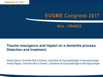 EUGMS Congress 2017 Nice  FRANCE  Trauma resurgence and impact on a dementia process. Detection
