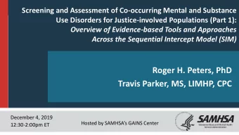 Roger H. Peters, PhD  Travis Parker, MS, LIMHP, CPC  December 4, 2019  Hosted by SAMHSAs GAINS